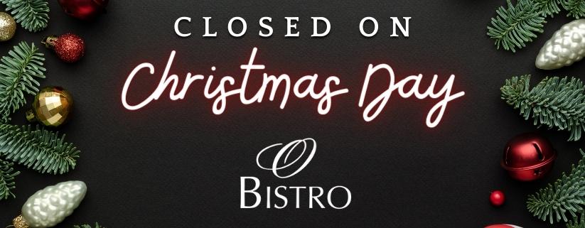 Christmas Day and Boxing Day Hours at O Bistro