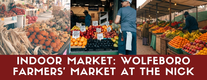 Indoor Market: Wolfeboro Farmers’ Market At the Nick